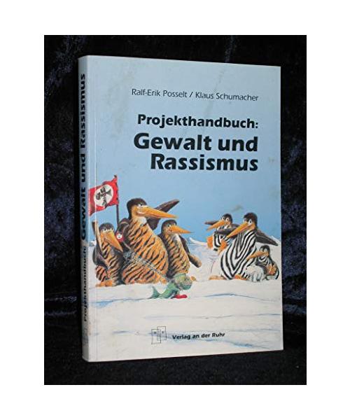 Projekthandbuch: Gewalt und Rassismus. ( Ab 12 J.).: Handlungsorientierte und offensive Projekte, Aktionen und Ideen zur Auseinandersetzung und Überwindung von Gewalt und Rassismus in Jugendarbeit, Schule und Betrieb.