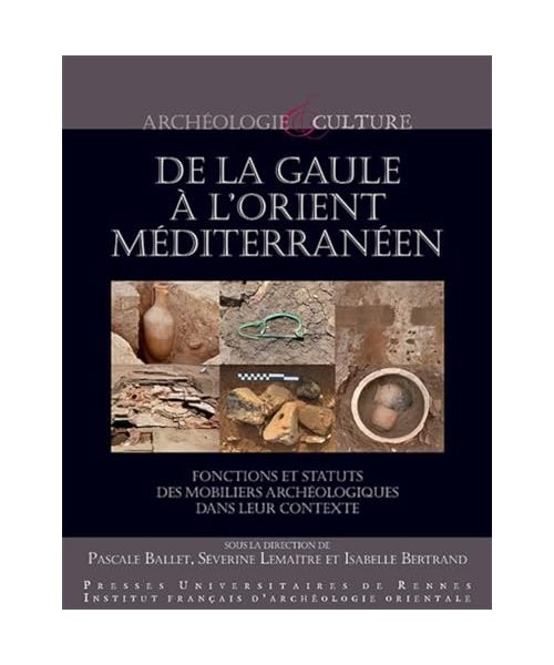 De la Gaule à l'Orient méditerranéen : Fonctions et statuts des mobiliers archéologiques dans leur contexte