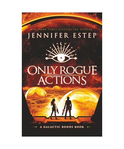 Only Rogue Actions: A Galactic Bonds book