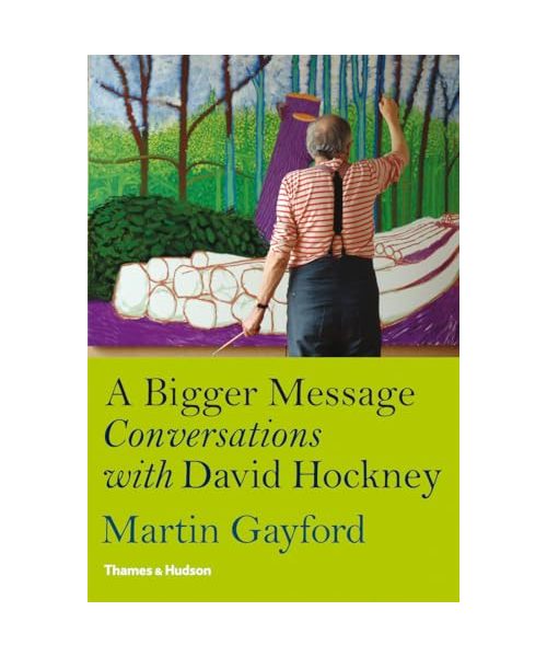 A Bigger Message: Conversations with David Hockney