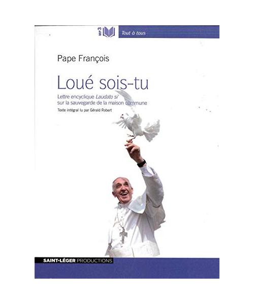 Loué sois-tu: La responsabilité pour notre bien commun - encyclique sur l'écologie
