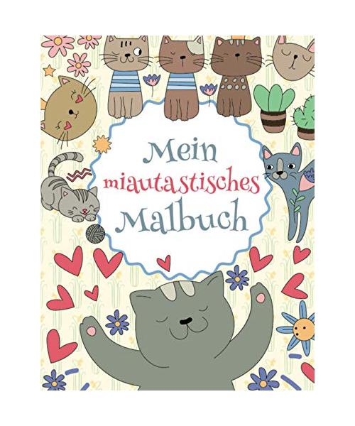 Mein miautastisches Malbuch: Das wunderschöne Katzen-Malbuch für Kinder ab 8 Jahren zum Ausmalen und Entspannen.