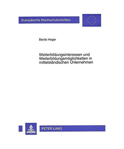 Weiterbildungsinteressen und Weiterbildungsmöglichkeiten in mittelständischen Unternehmen