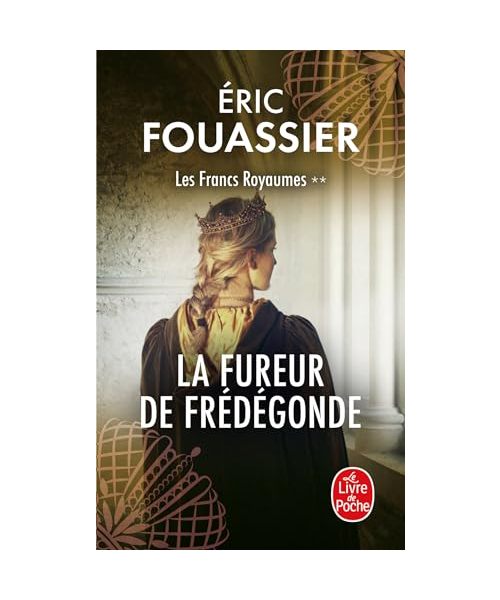 Les Francs Royaumes 2 - La Fureur de Frédégonde