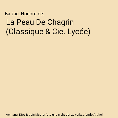 La Peau De Chagrin (Classique & Cie. Lycée)