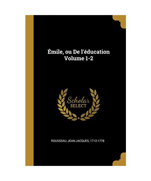 Émile, ou De l'éducation Volume 1-2