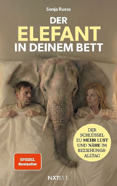 Der Elefant in deinem Bett - Der Schlüssel zu mehr Lust und Nähe im Beziehungsalltag, Sexualität in der Partnerschaft neu entdecken, 52 Hacks für Intimität, Anziehung stärken, Beziehung retten ohne Druck