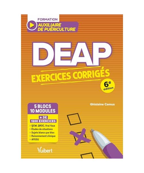 DEAP - Exercices corrigés pour les auxiliaires de puériculture (5 blocs, 10 modules): + de 1200 exercices : QCM, QROC, études de situations complètes, sujets blancs par bloc, AFGSU