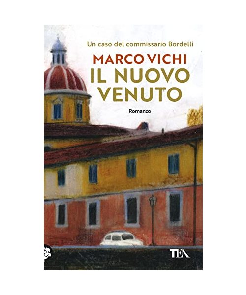 Il nuovo venuto. Una nuova indagine del commissario Bordelli