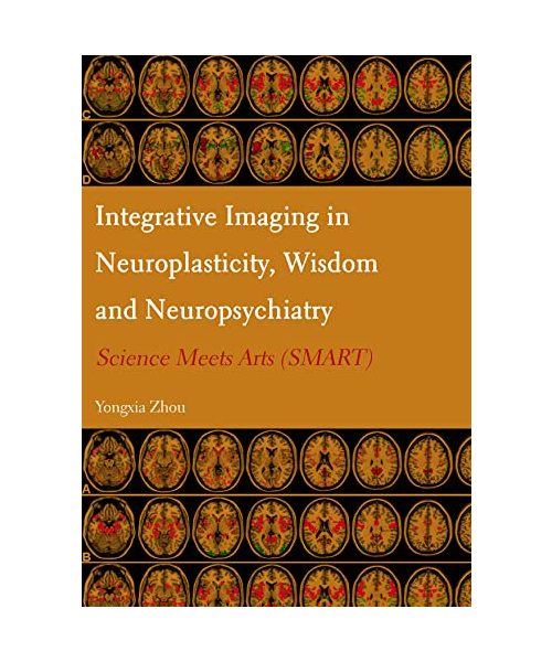 Integrative Imaging in Neuroplasticity, Wisdom and Neuropsychiatry