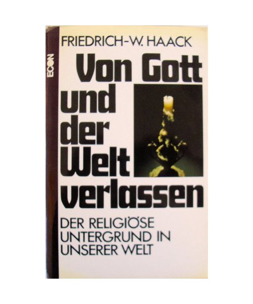 Von Gott und der Welt verlassen. Der religiöse Untergrund in unserer Welt