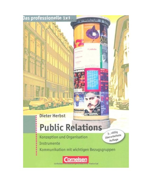 Public Relations: Konzeption und Organisation. Instrumente. Kommunikation mit wichtigen Bezugsgruppen