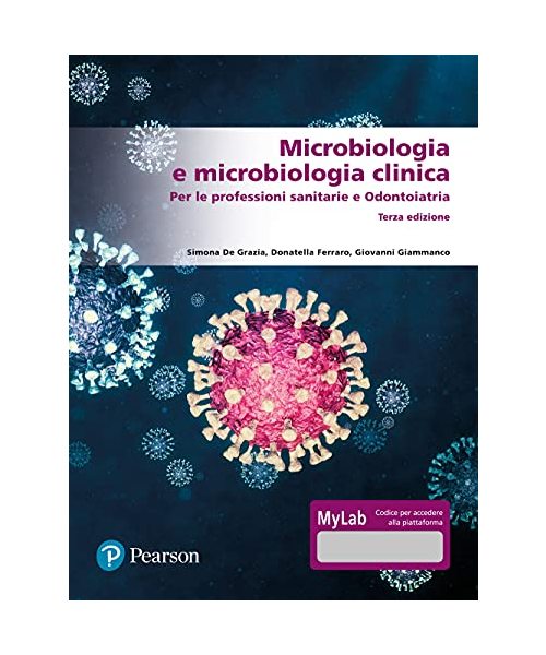 Microbiologia e microbiologia clinica. Per le professioni sanitarie e odontoiatria. Ediz. MyLab. Con Contenuto digitale per accesso on line (Scienze)