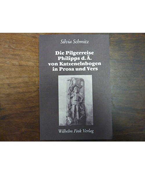 Die Pilgerreise Philipps des Älteren von Katzenelnbogen in Prosa und Vers: Untersuchungen zum dokumentarischen und panegyrischen Charakter ... Geschichte der Älteren Deutschen Literatur)