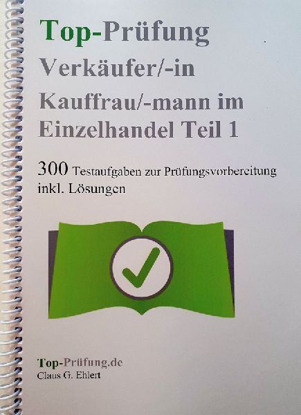 Top Prüfung Verkäuferin / Verkäufer - 300 Testfragen für die Abschlussprüfung
