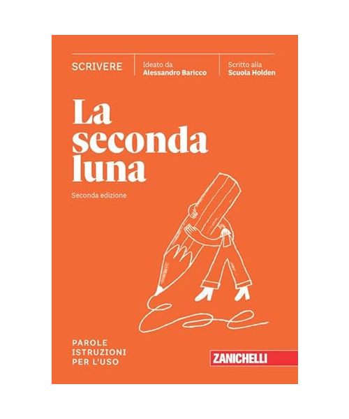 La seconda luna. Scrivere. Parole. Istruzioni per l'uso. Per le Scuole superiori. Con espansione online