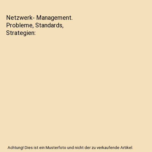 Netzwerk- Management. Probleme, Standards, Strategien