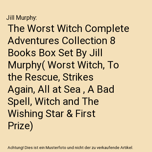The Worst Witch Complete Adventures Collection 8 Books Box Set By Jill Murphy( Worst Witch, To the Rescue, Strikes Again, All at Sea , A Bad Spell, Witch and The Wishing Star & First Prize)