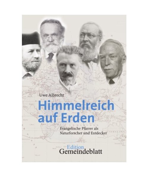 Himmelreich auf Erden: Evangelische Pfarrer als Naturforscher und Entdecker
