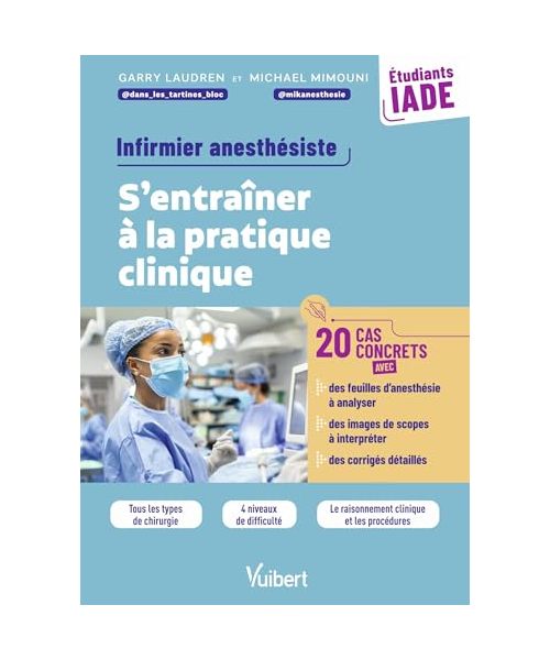 IADE, Infirmier anesthésiste : S'entraîner à la pratique clinique avec 20 cas concrets