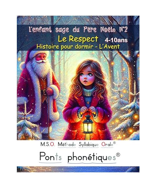 L'enfant sage du Père Noël N°2 Le Respect Histoire pour dormir - L’Avent DYS 4-10ans: MSO Méthode Syllabique Orale avec ponts phonétiques pour ... - L’Avent DYS 4-10ans - pour lire au CE1 CE2