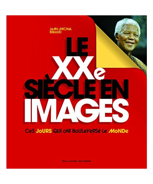 Le XXe siècle en images: Ces jours qui ont bouleversé le monde
