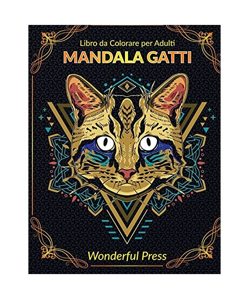 MANDALA GATTI Libro da Colorare per Adulti: 50 Bellissimi Mandala Gatto da Colorare per Alleviare lo Stress e Raggiungere un Profondo Senso di Calma e