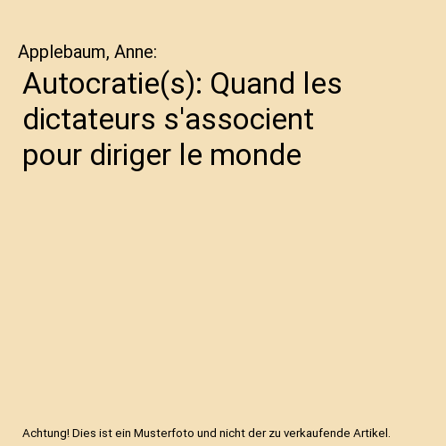 Autocratie(s): Quand les dictateurs s'associent pour diriger le monde