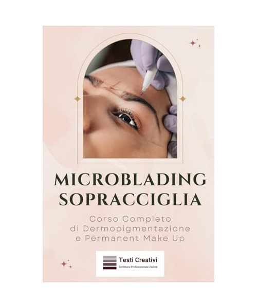 Microblading Sopracciglia: Corso Completo di Dermopigmentazione e Permanent Make Up