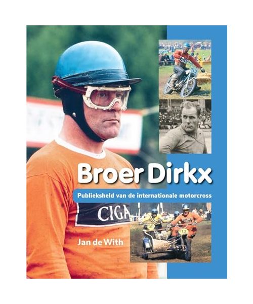 Broer Dirkx - Publieksheld van de internationale motorcross
