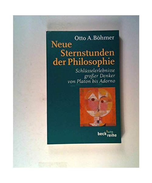 Neue Sternstunden der Philosophie: Schlüsselerlebnisse grosser Denker von Platon bis Adorno