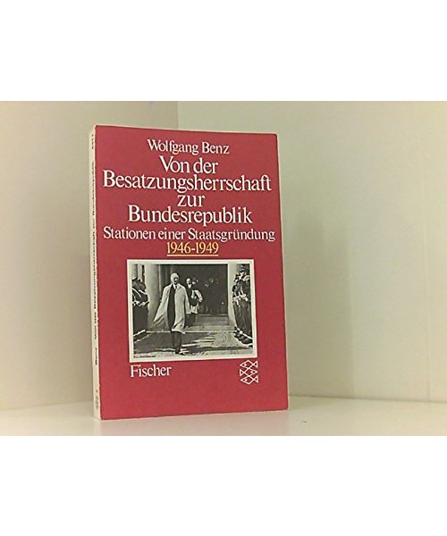 Von der Besatzungsherrschaft zur Bundesrepublik Deutschland: Stationen einer Staatsgründung 1946-1949