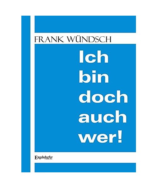 Ich bin doch auch wer!