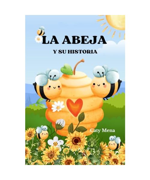 La abeja y su historia (Libros en español de historias de animales | Educativo y Divertido | Edad 0-8 años)