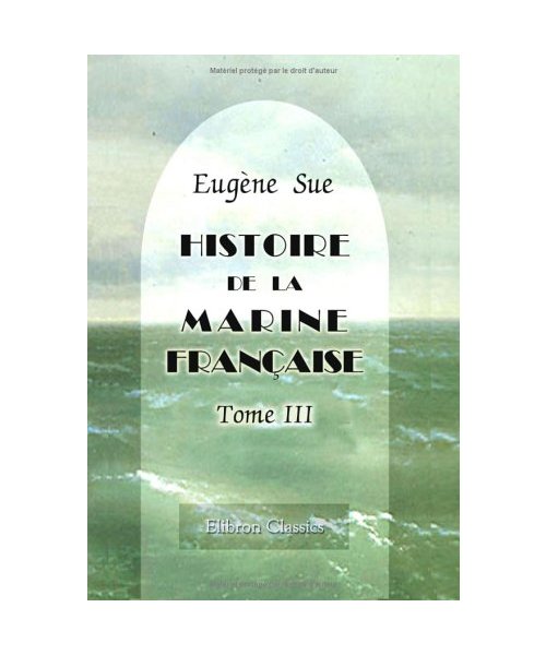 Histoire de la marine française: Tome 3