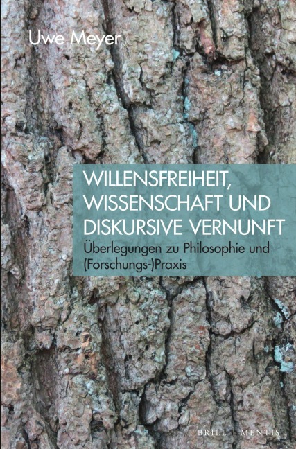 Willensfreiheit, Wissenschaft und diskursive Vernunft: Überlegungen zu Philosophie und (Forschungs-)Praxis