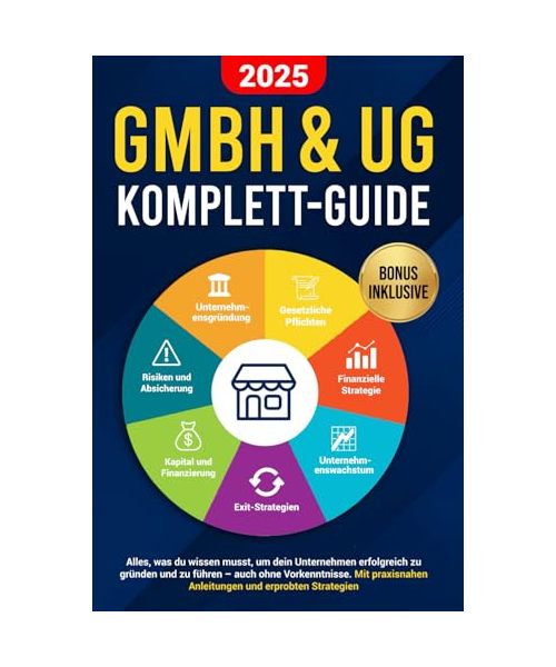 GmbH & UG Komplett-Guide: Alles, was du wissen musst, um dein Unternehmen erfolgreich zu gründen und zu führen – auch ohne Vorkenntnisse. Mit praxisnahen Anleitungen und erprobten Strategien