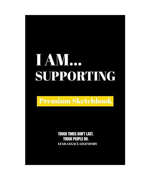 I Am Supporting: Premium Blank Sketchbook
