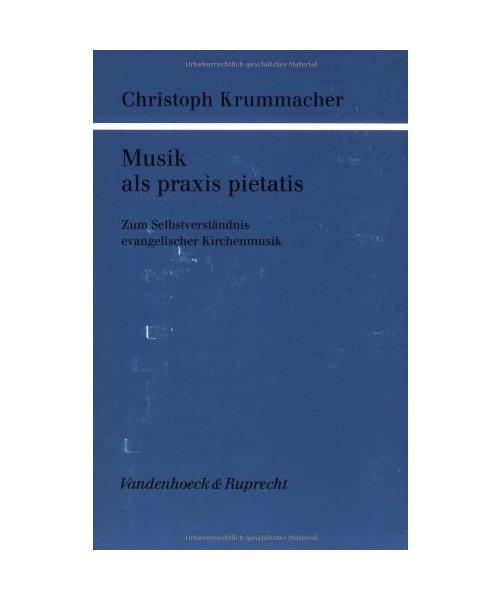 Musik als praxis pietatis: Zum Selbstverständnis evangelischer Kirchenmusik
