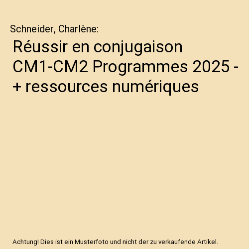Réussir en conjugaison CM1-CM2 Programmes 2025 - + ressources numériques