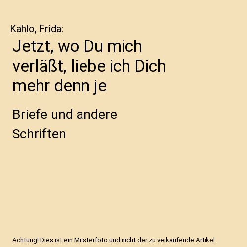 Jetzt, wo Du mich verläßt, liebe ich Dich mehr denn je