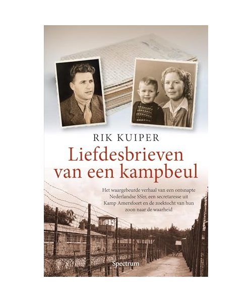 Liefdesbrieven van een kampbeul: Het waargebeurde verhaal van een ontsnapte Nederlandse SS’er, een secretaresse uit Kamp Amersfoort e
