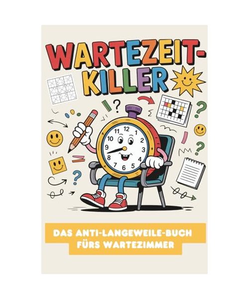 Wartezeit-Killer – Das Anti-Langeweile-Buch für Erwachsene: Mit Rätseln, Witzen, Sudokus, Wortsuchen & Kritzel-Challenges – der lustige Zeitvertreib ... Geschenkidee für alle, die schon alles haben