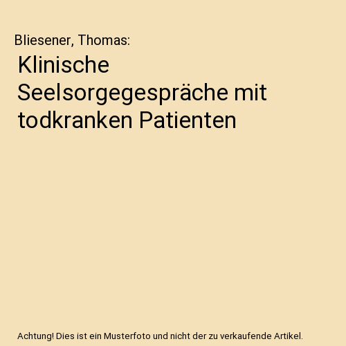 Klinische Seelsorgegespräche mit todkranken Patienten