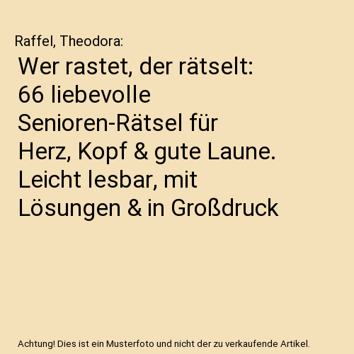 Wer rastet, der rätselt: 66 liebevolle Senioren-Rätsel für Herz, Kopf & gute Laune. Leicht lesbar, mit Lösungen & in Großdruck