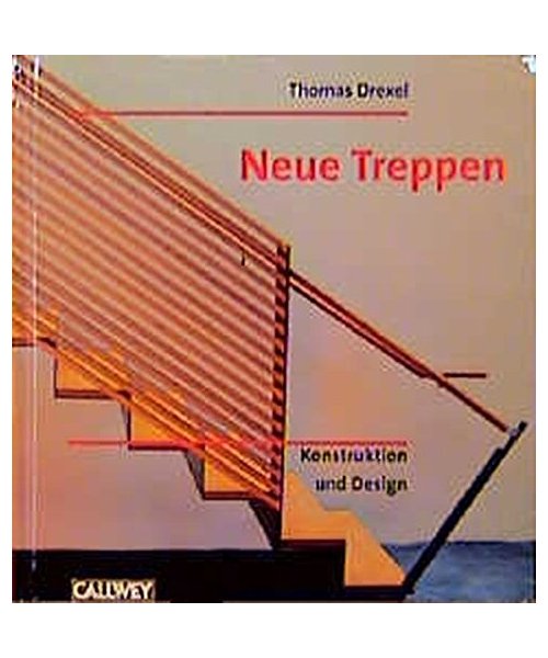 Neue Treppen: Konstruktion und Design