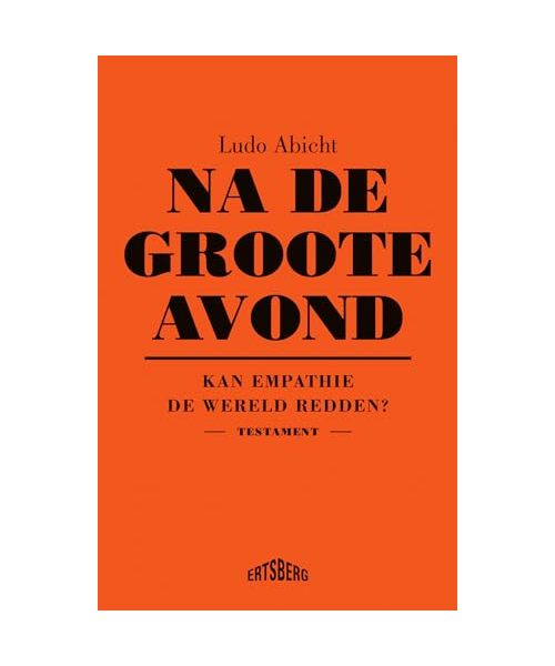 Na de Groote Avond: kan empathie de wereld redden? : testament