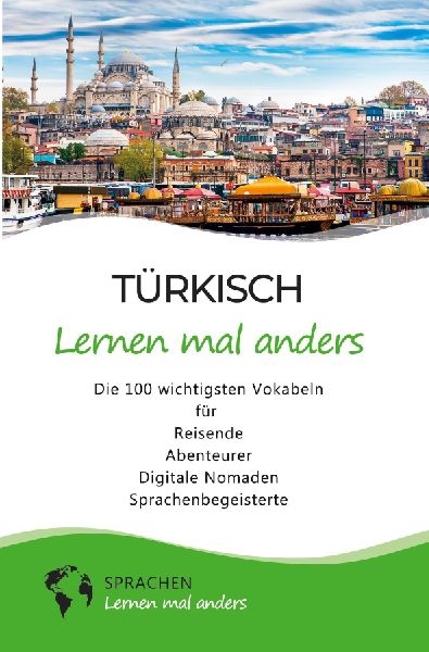 Türkisch lernen mal anders - Die 100 wichtigsten Vokabeln