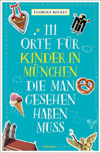 111 Orte für Kinder in München, die man gesehen haben muss