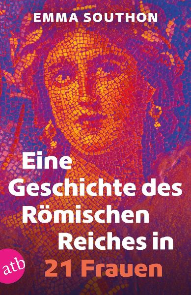 Eine Geschichte des Römischen Reiches in 21 Frauen